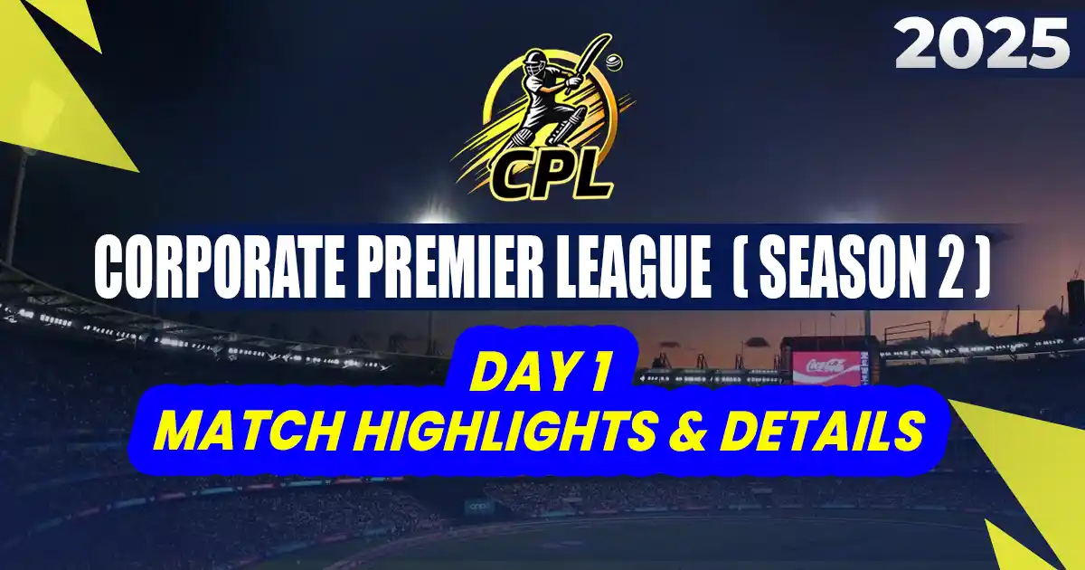 Corporate Premier League 2025: Season 2 - Day 1 Match Highlights & Details