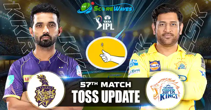 KKR vs CSK – Toss Update, Playing XI and Match Prediction
