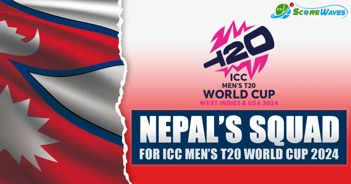 Nepal’s Squad for ICC Men’s T20I World Cup 2024