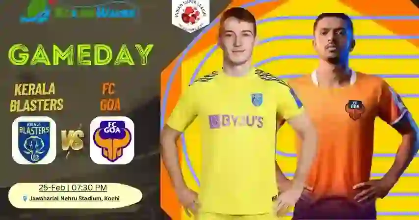 Match Preview - Kerala Blasters FC vs FC Goa - ISL 2024