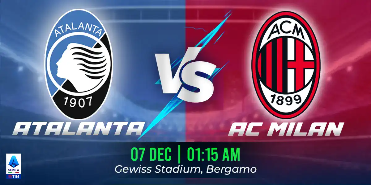 Atalanta vs AC Milan Match Prediction, Fantasy Football Tips and Possible Starting Lineups