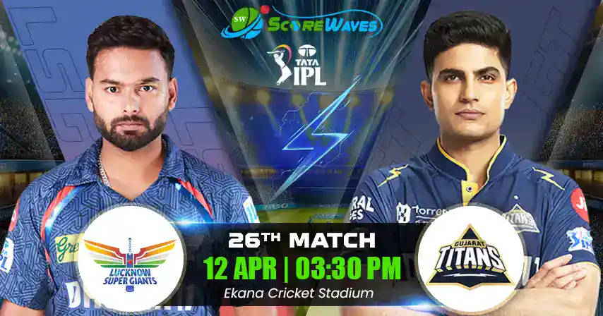 LSG vs GT Match Prediction, Fantasy Tips, Pitch Report, and Playing XI of 26th Match of  IPL 2025