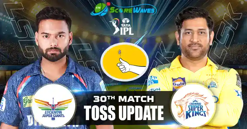 LSG vs CSK – Playing 11, Toss Update & Match Prediction