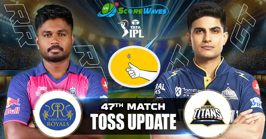 RR vs GT – Toss Update, Playing XI and Match Prediction