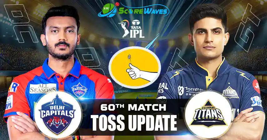 DC vs GT – Toss Update, Playing XI and Match Prediction