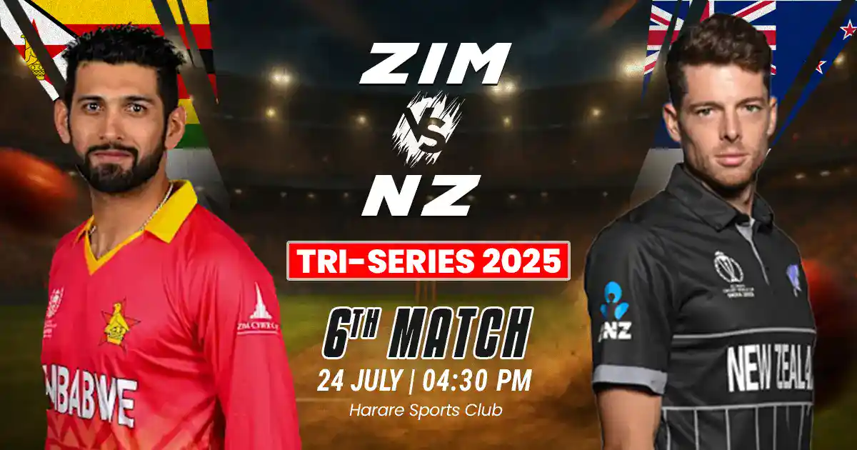 ZIM vs NZ 6thMatch Prediction, Fantasy Cricket Tips, Playing XI, and Pitch Report of Zimbabwe T20I Tri-Series 2025