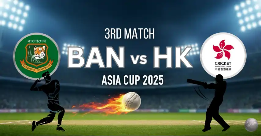 BAN vs HK 3rd Match Asia Cup 2025, Match Prediction, Pitch Report, Playing XI & Injury Updates
