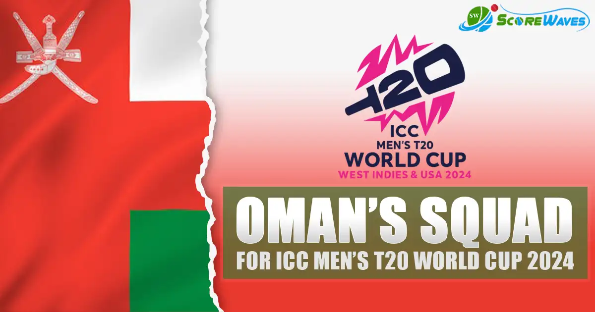 Oman’s Squad for ICC Men’s T20I World Cup