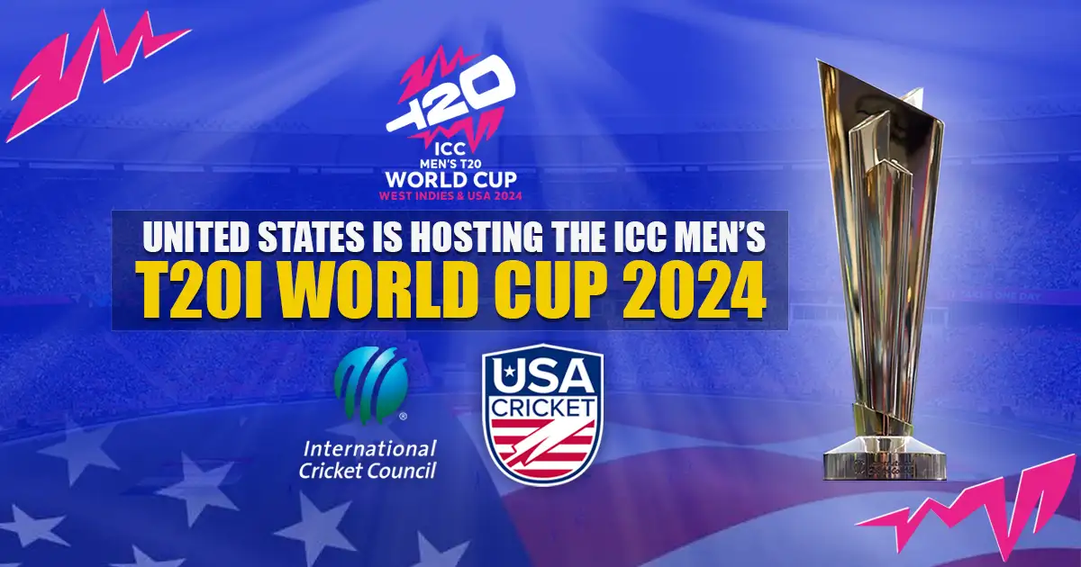 United States is Hosting the ICC Men’s T20I World Cup 2024